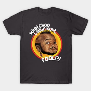 Mr Gary T Coleman - Whatchoo talkin'bout FOOL!?! T-Shirt